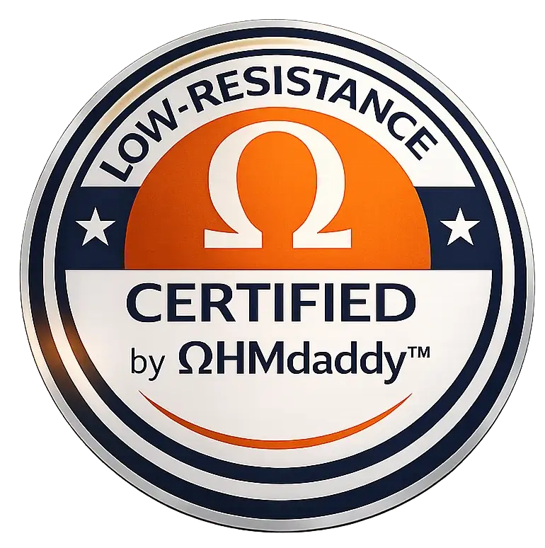 Low-Resistance Certified by ΩHMdaddy™ — certification seal